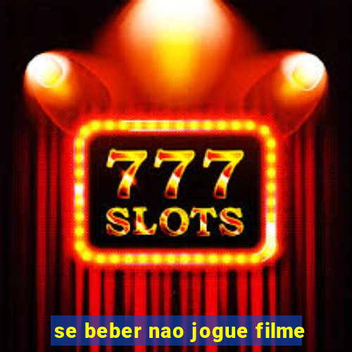 se beber nao jogue filme